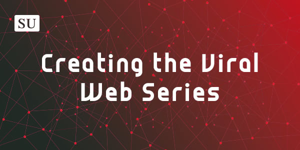 Creating the Viral Web Series