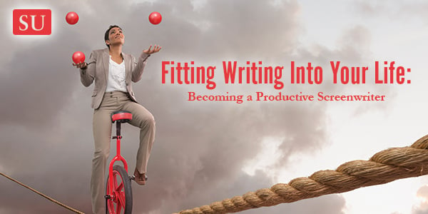 Fitting Writing Into Your Life: Becoming a Productive Screenwriter