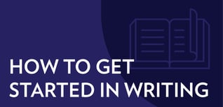 How To Get Started in Writing