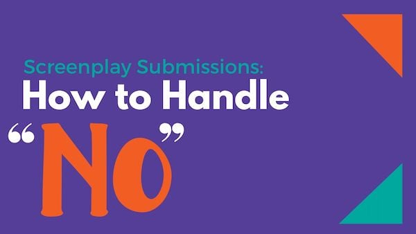Screenplay Submissions_ How to Handle _No_